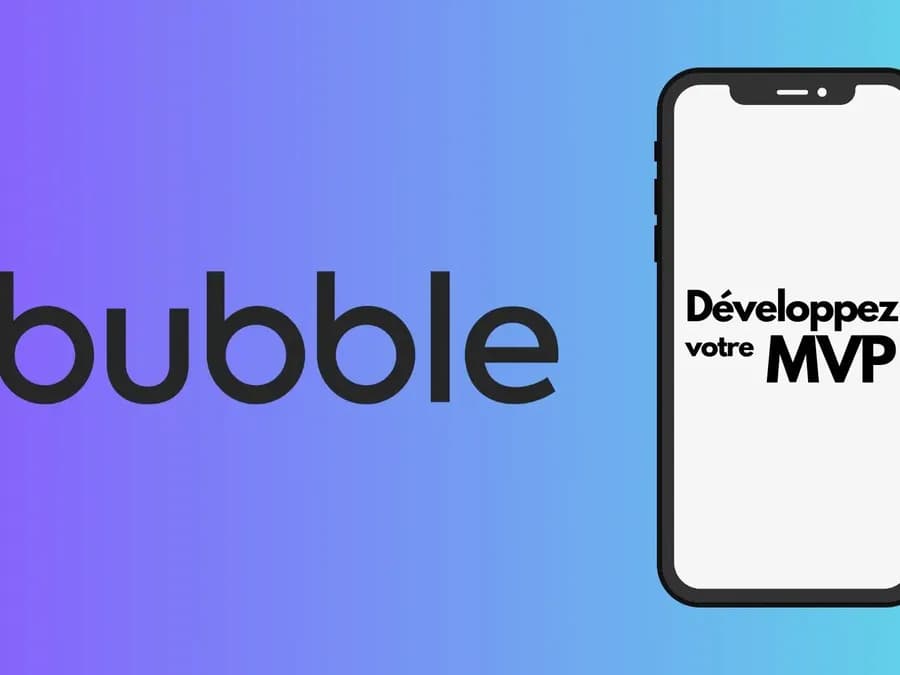 Bubble MVP : développez rapidement votre MVP
